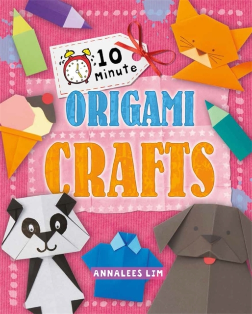 10 Minute Crafts: Origami Crafts, Hardback Book