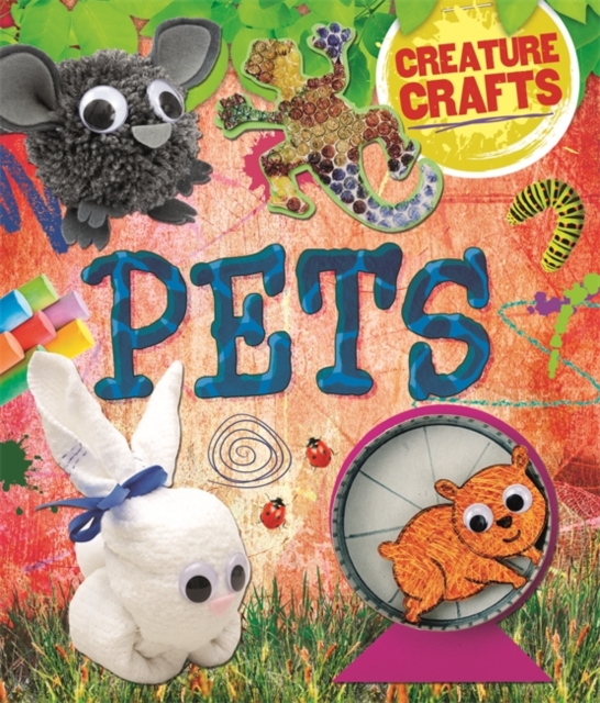 Creature Crafts: Pets, Hardback Book