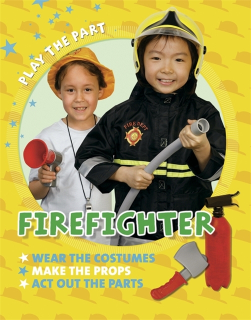 Play the Part: Fire Fighter, Paperback / softback Book