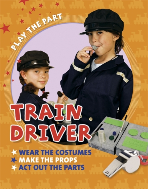 Play the Part: Train Driver, Paperback / softback Book