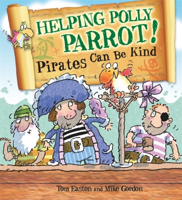 Pirates to the Rescue: Helping Polly Parrot: Pirates Can Be Kind, Paperback / softback Book