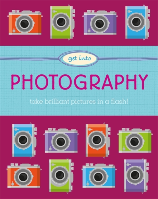 Get Into: Photography, Paperback / softback Book