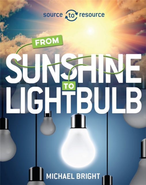 Source to Resource: Solar: From Sunshine to Light Bulb, Paperback / softback Book