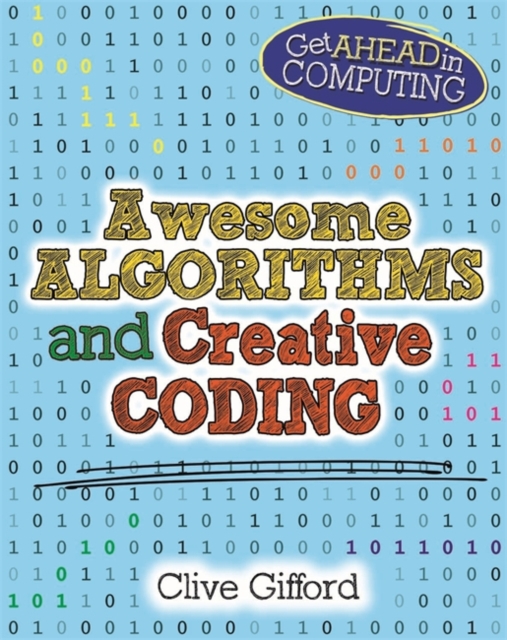 Get Ahead in Computing: Awesome Algorithms & Creative Coding, Paperback / softback Book