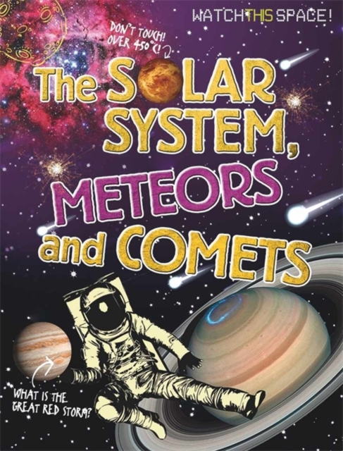 Watch This Space: The Solar System, Meteors and Comets, Paperback / softback Book