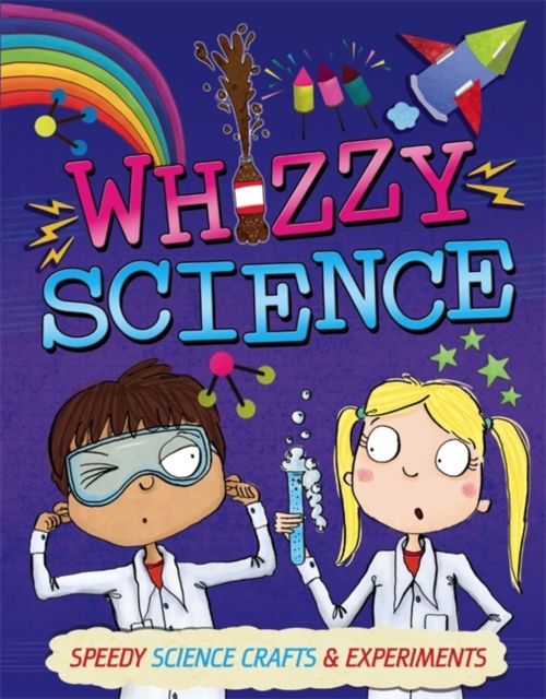 Whizzy Science : Things to Make and Do, Hardback Book