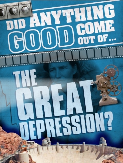 Did Anything Good Come Out of... the Great Depression?, Hardback Book