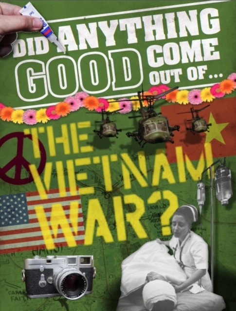 Did Anything Good Come Out of... the Vietnam War?, Hardback Book