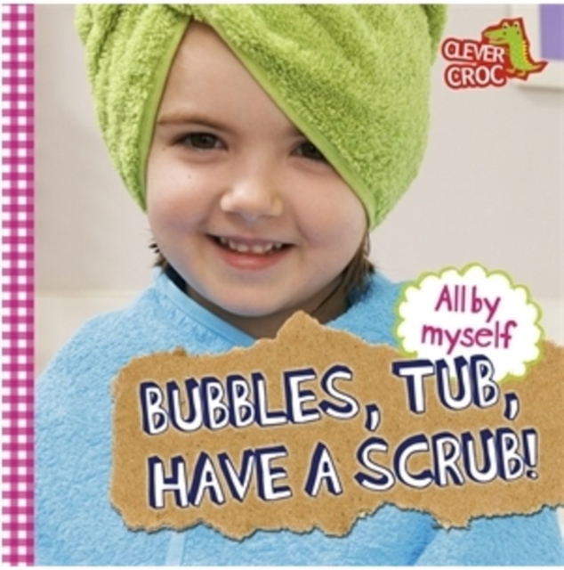 All by Myself: Bubbles, Tub, Have a Scrub!, Paperback / softback Book