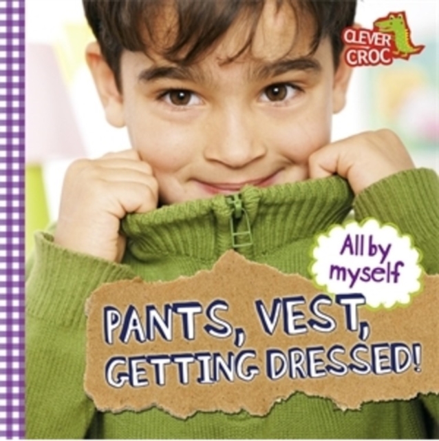 All by Myself: Pants, Vest, Getting Dressed!, Paperback / softback Book