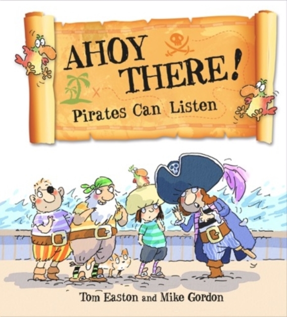 Pirates to the Rescue: Ahoy There! Pirates Can Listen, Paperback / softback Book