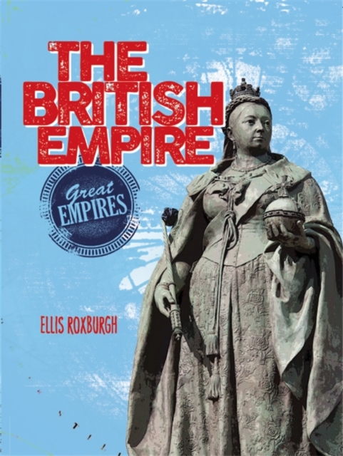 Great Empires: The British Empire, Hardback Book