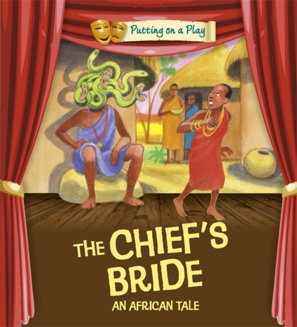 Putting on a Play: The Chief's Bride: An African Folktale, Paperback / softback Book