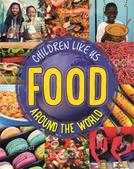 Children Like Us: Food Around the World, Paperback / softback Book