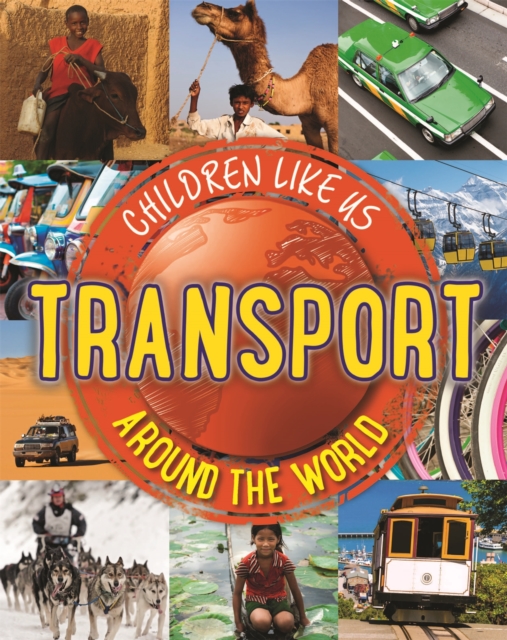 Children Like Us: Transport Around the World, Paperback / softback Book