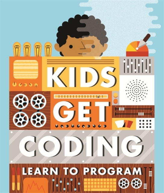 Kids Get Coding: Learn to Program, Paperback / softback Book