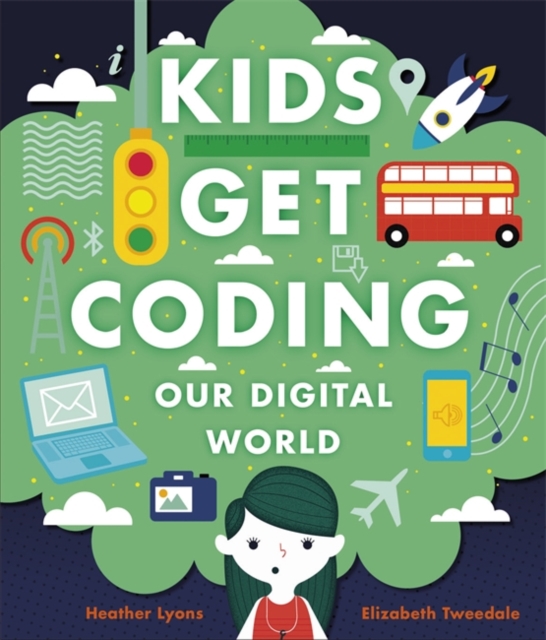 Kids Get Coding: Our Digital World, Paperback / softback Book