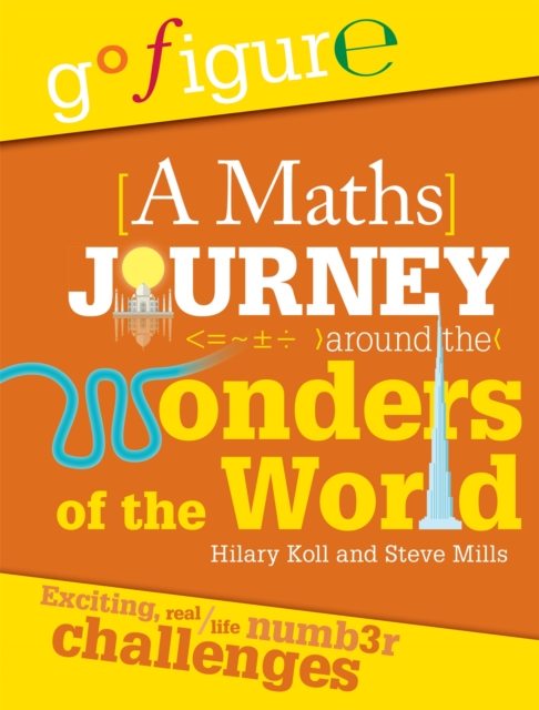 Go Figure: A Maths Journey Around the Wonders of the World, Hardback Book
