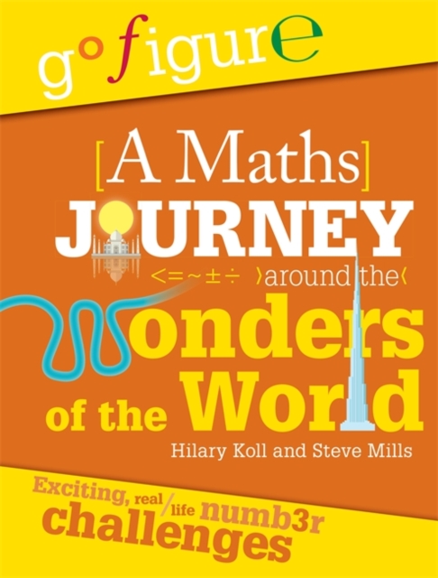 Go Figure: A Maths Journey Around the Wonders of the World, Paperback / softback Book