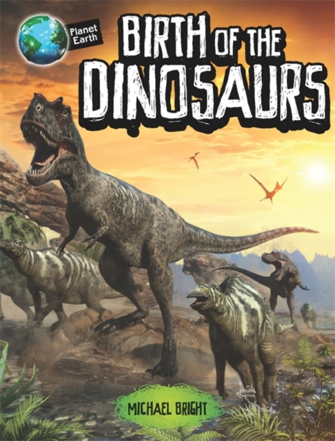 Planet Earth: Birth of the Dinosaurs, Paperback / softback Book