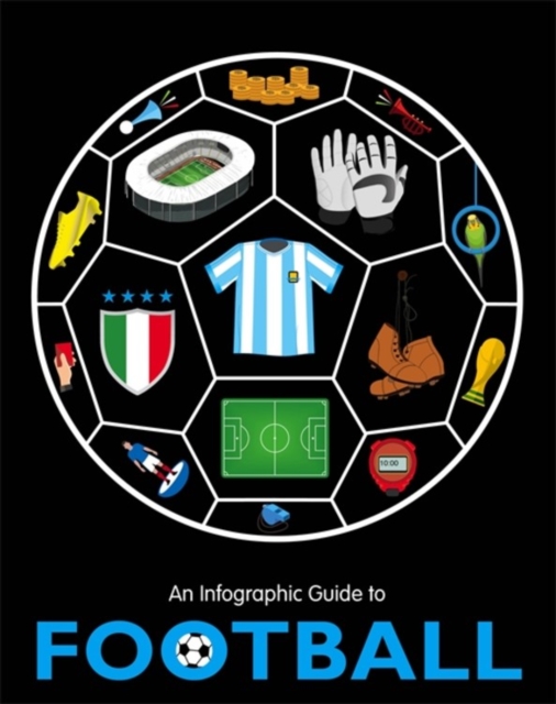 An Infographic Guide to Football, Hardback Book