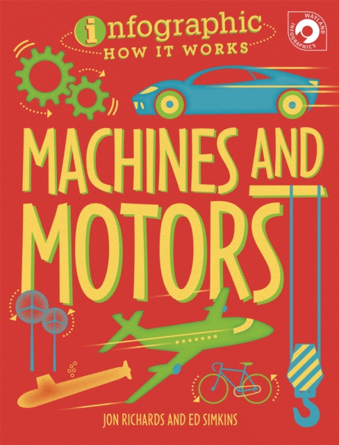 Infographic: How It Works: Machines and Motors, Hardback Book