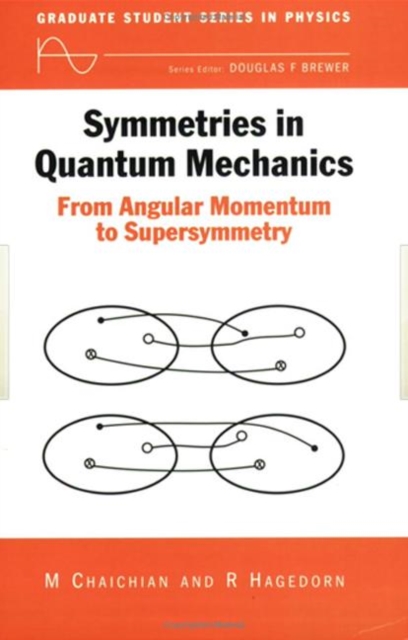 Symmetries in Quantum Mechanics : From Angular Momentum to Supersymmetry (PBK), Paperback / softback Book