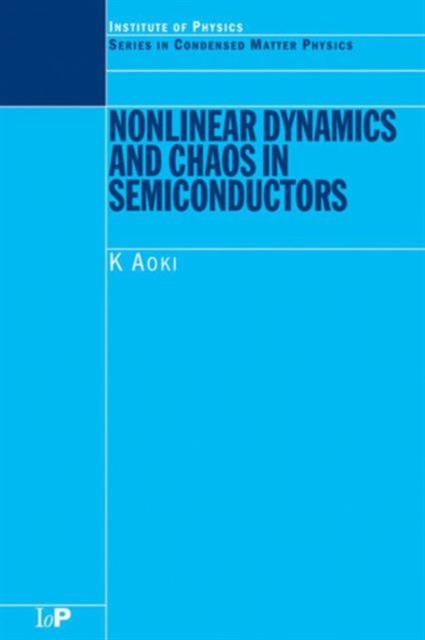 Nonlinear Dynamics and Chaos in Semiconductors, Hardback Book