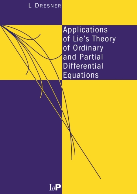 Applications of Lie's Theory of Ordinary and Partial Differential Equations, Paperback / softback Book
