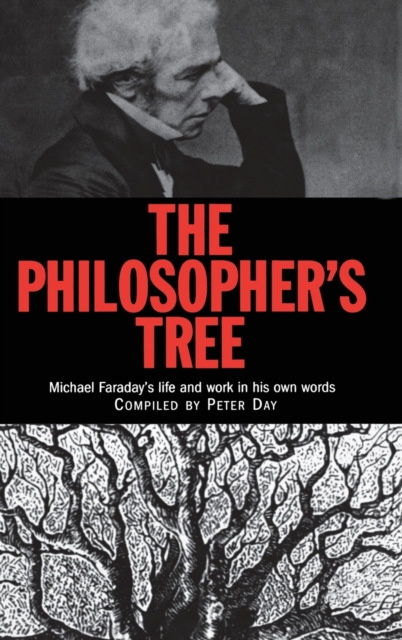 The Philosopher's Tree : A Selection of Michael Faraday's Writings, Hardback Book