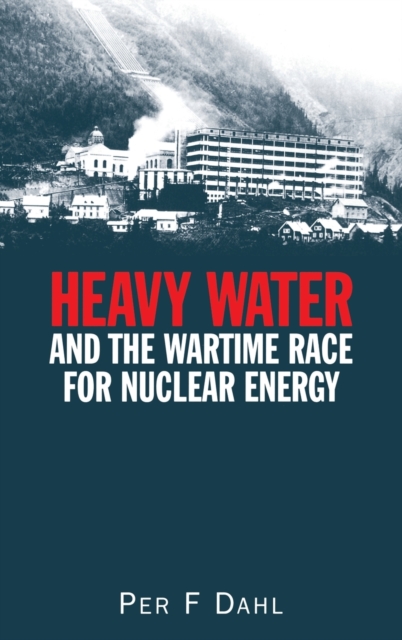 Heavy Water and the Wartime Race for Nuclear Energy,  Book