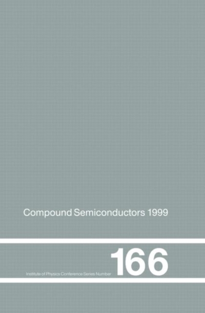 Compound Semiconductors 1999 : Proceedings of the 26th International Symposium on Compound Semiconductors, 23-26th August 1999, Berlin, Germany, Hardback Book