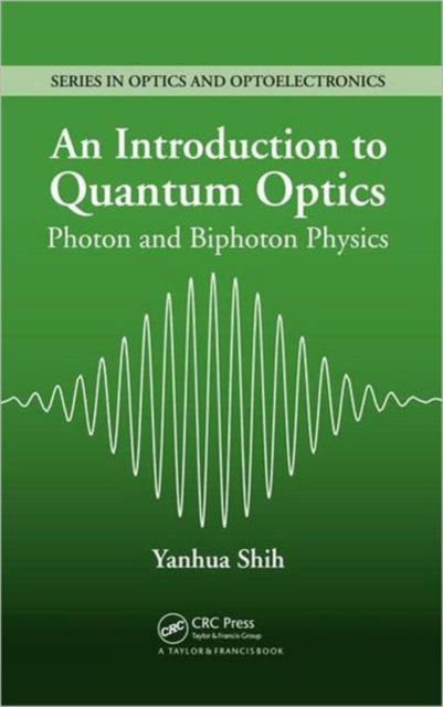 An Introduction to Quantum Optics : Photon and Biphoton Physics, Hardback Book