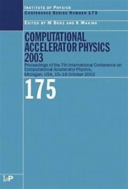 Computational Accelerator Physics 2003 : Proceedings of the Seventh International Conference on Computational Accelerator Physics, Michigan, USA, 15-18 October 2003, Hardback Book
