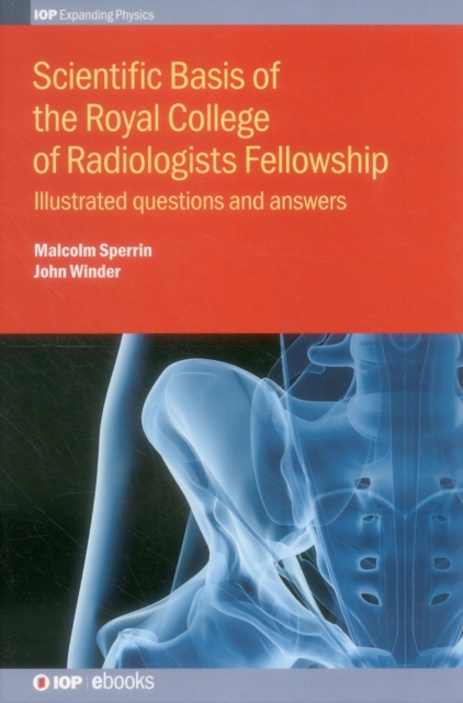 Scientific Basis of the Royal College of Radiologists Fellowship : Illustrated questions and answers, Hardback Book