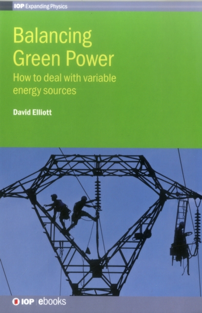 Balancing Green Power : How to deal with variable energy sources, Hardback Book