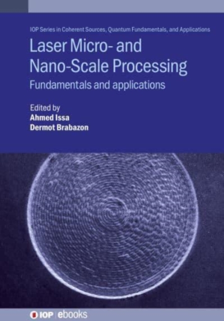 Laser Micro- and Nano-Scale Processing : Fundamentals and applications, Hardback Book