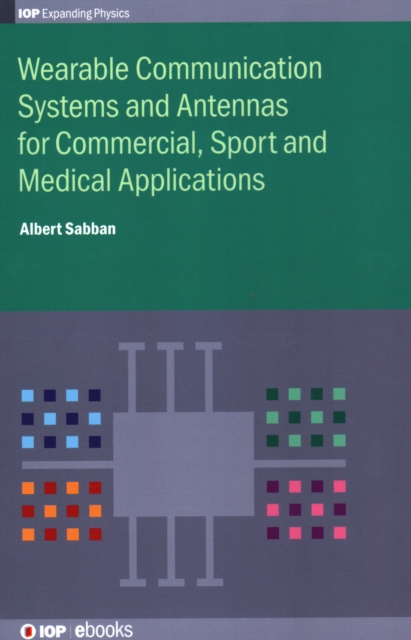 Wearable Communication Systems and Antennas for Commercial, Sport and Medical Applications, Hardback Book