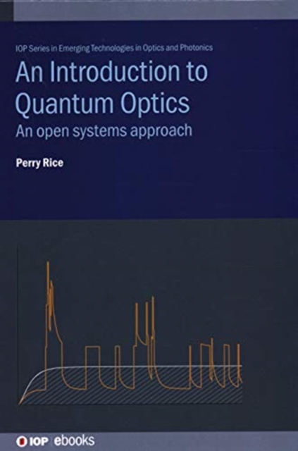 An Introduction to Quantum Optics : An open systems approach, Hardback Book