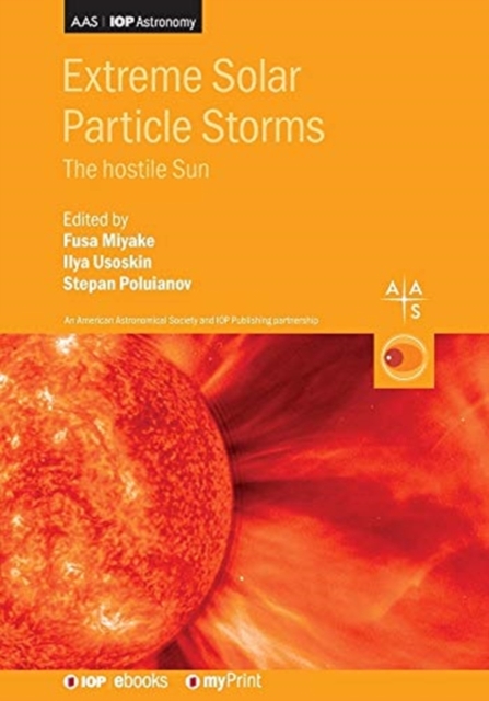 Extreme Solar Particle Storms : The hostile Sun, Paperback / softback Book