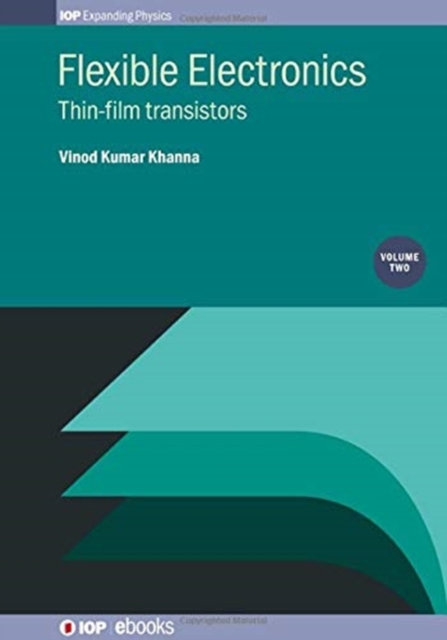 Flexible Electronics, Volume 2 : Thin-film transistors, Paperback / softback Book