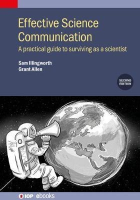 Effective Science Communication (Second Edition) : A practical guide to surviving as a scientist, Hardback Book