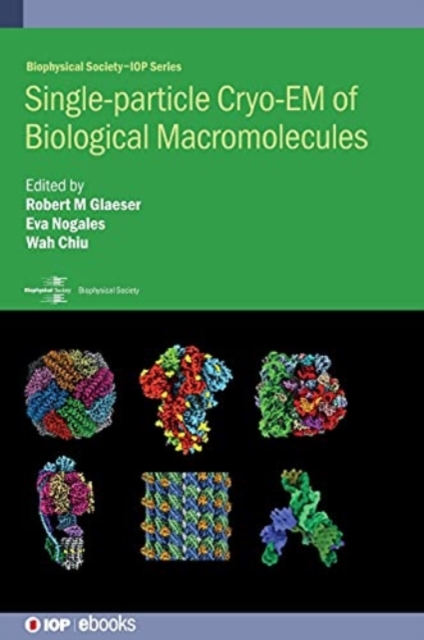 Single-particle Cryo-EM of Biological Macromolecules, Hardback Book