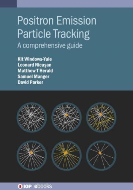 Positron Emission Particle Tracking : A comprehensive guide, Hardback Book