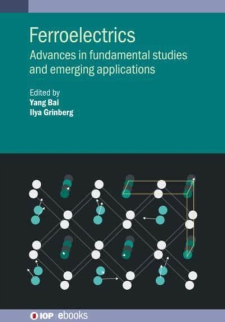 Ferroelectrics : Advances in fundamental studies and emerging applications, Hardback Book