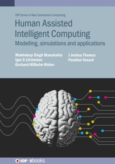 Human-Assisted Intelligent Computing : Modelling, simulations and applications, Hardback Book
