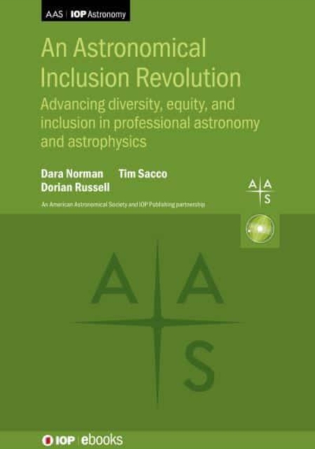 An Astronomical Inclusion Revolution : Advancing diversity, equity, and inclusion in professional astronomy and  astrophysics, Hardback Book