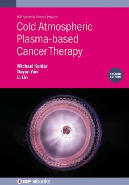 Cold Atmospheric Plasma-based Cancer Therapy (Second Edition), Hardback Book