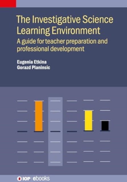 The Investigative Science Learning Environment: A Guide for Teacher Preparation and Professional Development, Hardback Book