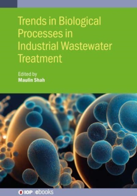 Trends in Biological Processes in Industrial Wastewater Treatment, Hardback Book